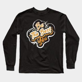 Be The Best You Long Sleeve T-Shirt